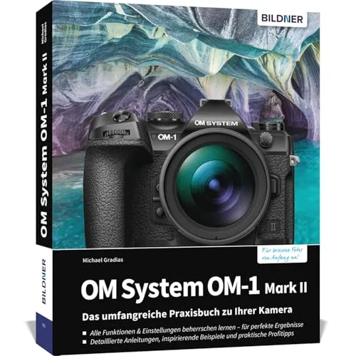 OM System OM-1 Mark II Praxisbuch: Ihr umfassender Leitfaden - Fotografie Ausrüstung: Entdecken Sie die Funktionen der OM-1 Mark II mit detaillierten Anleitungen und Tipps für beeindruckende Aufnahmen.