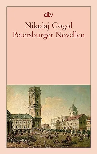 Petersburger Novellen: Der Newskijprospekt. Aufzeichnungen eines Wahnsinnigen. Die Nase. Der Mantel