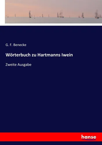 Wörterbuch zu Hartmanns Iwein G. F. Benecke