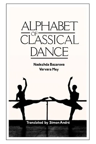 Nadezhda Bazarova Varvara Mey Alphabet of Classical Dance (Taschenbuch)