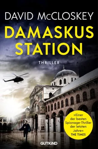 Damaskus Station (CIA-Agentin Artemis Procter, Bd. 1): Spionage-Thriller - Unterhaltungsliteratur mit fesselndem Spionage-Thriller, Bestseller von Ex-CIA-Agent David McCloskey – ein Muss für Thriller-Fans!