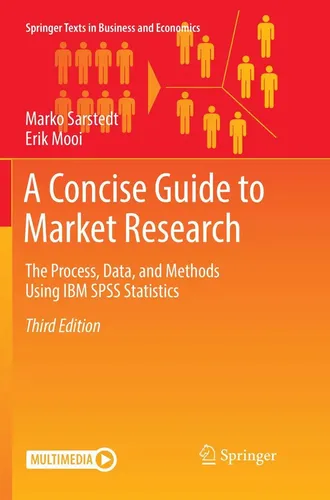 A Concise Guide to Market Research von Erik Mooi - Studium & Erwachsenenbildung, umfassender Leitfaden zur Marktforschung mit praxisnahen Methoden und Datenanalyse mit IBM SPSS Statistics.