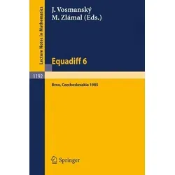 Equadiff 6 Proceedings of the International Conference on Differential Equations and their Applications, Held in Brno, Czechoslovakia, Aug. 26-30, 198