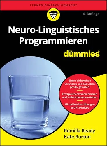 Neuro-Linguistisches Programmieren für Dummies: Der einfache Einstieg - Branchen & Berufe - Praktische Techniken zur Verbesserung der Kommunikation und persönlichen Entwicklung.
