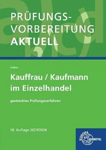 Prüfungsvorbereitung aktuell - Kauffrau/Kaufmann im Einzelhandel - Umfassende Prüfungsvorbereitung für das gestreckte Prüfungsverfahren im Handel, ideal für angehende Einzelhandelskaufleute.