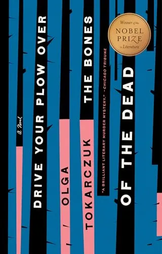 Drive Your Plow Over the Bones of the Dead: A Novel