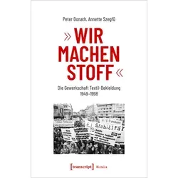 »Wir machen Stoff« von Peter Donath/ Annette Szegfü / Transcript Verlag / Taschenbuch