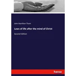Laws of life after the mind of Christ von John Hamilton Thom / hansebooks / Taschenbuch