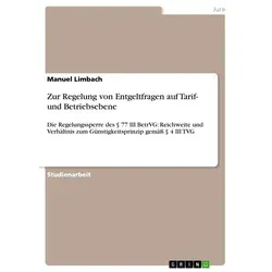 Zur Regelung von Entgeltfragen auf Tarif- und Betriebsebene von Manuel Limbach / GRIN Verlag / Taschenbuch