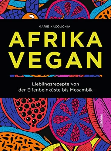 Afrika Vegan: Lieblingsrezepte von der Elfenbeinküste bis Mosambik - Kochbuch für Freizeit, Haus & Garten mit 80 veganen Rezepten, die afrikanische Klassiker neu interpretieren und kulinarische Abenteuer bieten.