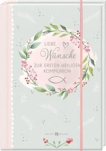 Liebe Wünsche zur ersten heiligen Kommunion: Geldgeschenkbuch (Geldgeschenkbücher)