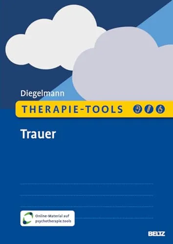 Therapie-Tools Trauer: Mit Online-Material von Beltz - Medizin - Effektive Unterstützung bei Trauerbewältigung mit interaktivem Online-Material für Therapeuten und Klienten.