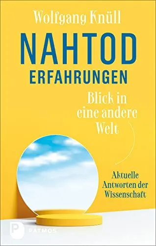 Nahtoderfahrungen - Blick in eine andere Welt: Aktuelle Antworten der Wissenschaft - Buch über Nahtoderfahrungen, das wissenschaftliche Erkenntnisse und persönliche Erlebnisse vereint, um die Geheimnisse des Lebens nach dem Tod zu ergründen.