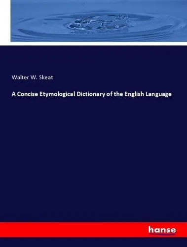 A Concise Etymological Dictionary of the English Language Walter W. Skeat