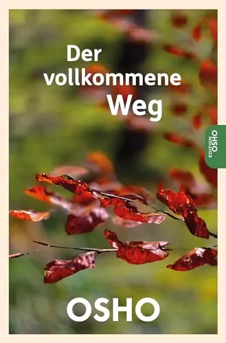 Der vollkommene Weg (Edition Osho)