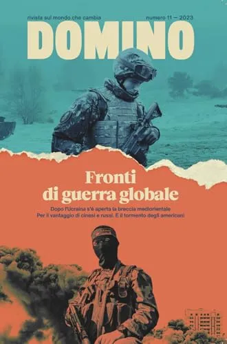 Domino. Rivista sul mondo che cambia. Fronti di guerra globale (2023) (Vol. 11)