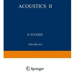 Akustik II / Acoustics II Handbuch der Physik - Umfassendes Nachschlagewerk über mechanisches und thermisches Verhalten der Materie, ideal für Studierende der Physik und Technik.