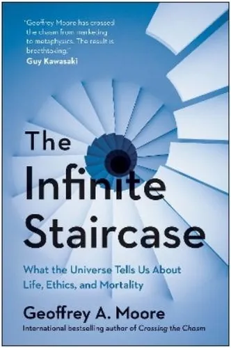 Geoffrey Moore The Infinite Staircase - Gebundene Ausgabe - Philosophie & Spiritualität, inspiriert von Universum und Lebensethik, herausragender Nutzen: tiefgehende Einsichten über Leben und Sterblichkeit.