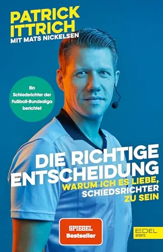 Die richtige Entscheidung. Warum ich es liebe, Schiedsrichter zu sein: Ein Unparteiischer der Fußball-Bundesliga erzählt (Nominiert für das Fußballbuch des Jahres)
