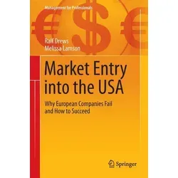 Market Entry into the USA: Why European Companies Fail and How to Succeed - Belletristik mit praktischem Leitfaden für den erfolgreichen Markteintritt in die USA. Unterhaltsame Fallstudien und wertvolle Einblicke für Unternehmen.