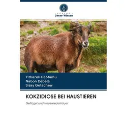 KOKZIDIOSE BEI HAUSTIEREN von Yitbarek Habtamu/ Nabon Debela/ Sisay Getachew / Verlag Unser Wissen / Taschenbuch