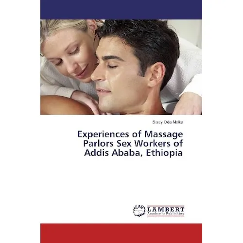 Lap Lambert Academic Experiences of Massage Parlors Sex Workers of Addis Ababa, Ethiopia (Sisay Oda Melka, 2017) (55894454)