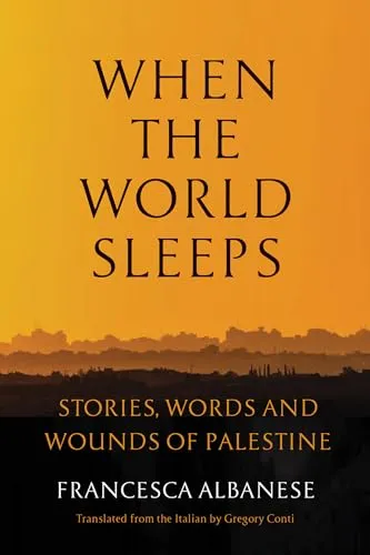 When the World Sleeps: Stories, Words, and Wounds of Palestine