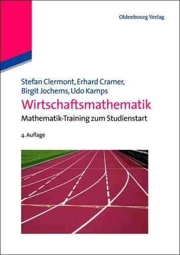Wirtschaftsmathematik von Stefan Clermont, Erhard Cramer, Birgit Jochems, Udo Kamps - Taschenbuch zur 4. überarbeiteten Auflage, ideal für den Studienstart in Wirtschaftswissenschaften, jetzt für 32.95 € erhältlich.