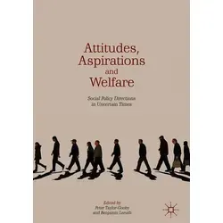 Attitudes, Aspirations and Welfare: Sozialpolitische Richtungen in unsicheren Zeiten - Eine umfassende Analyse der Einstellungen der Menschen zur Sozialpolitik in verschiedenen europäischen Ländern. Informative Kapitel zu Umfragen und Trends.