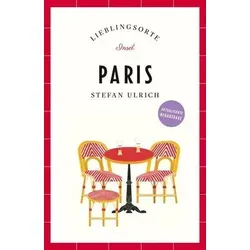 Paris Reiseführer LIEBLINGSORTE: Entdecken Sie das Lebensgefühl einer Stadt! | Mit vielen Insider-Tipps, farbigen Fotografien und ausklappbaren Karten