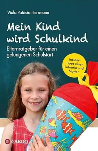 Mein Kind wird Schulkind: Elternratgeber für einen gelungenen Schulstart. So gelingt der Wechsel vom Kindergarten in die Grundschule! Tipps für Eltern: Schulreife, Einschulungsfeier, Hausaufgaben uvm.