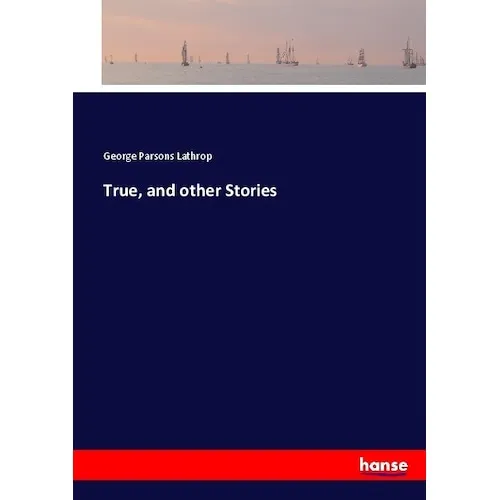 Hansebooks True, and other Stories (Deutsch, George Parsons Lathrop, 2017) (55912798)