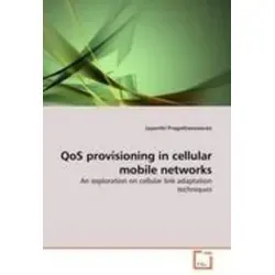 QoS Provisioning in Cellular Mobile Networks - Belletristik über innovative Techniken zur Anpassung von Mobilfunkverbindungen für höhere Datenraten in zukünftigen drahtlosen Systemen.