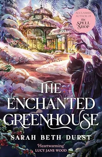 The Enchanted Greenhouse: A Cosy, Cottagecore Fantasy Full of Love, Joy and Magic (The Spellshop, 2)