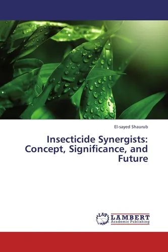 Insecticide Synergists: Concept, Significance, and Future El-Sayed Shaurub