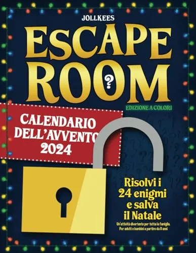 Escape Room Calendario dell’Avvento 2024: Risolvi i 24 enigmi e salva il Natale. Un'attività divertente per tutta la famiglia. Per adulti e bambini a partire da 8 anni (edizione a colori)
