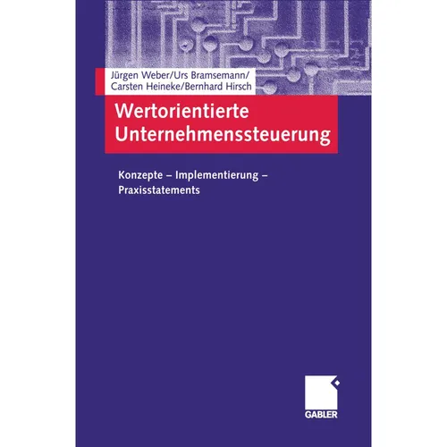 Gabler Wertorientierte Unternehmenssteuerung (Deutsch, Jürgen Weber, Carsten Heineke, Urs Bramsemann, Bernhard Hirsch, 2011) (7224431)