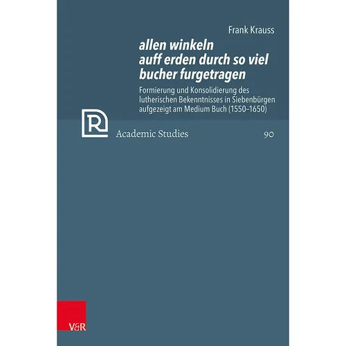 Vandenhoeck + Ruprecht allen winkeln auff erden durch so viel bucher furgetragen (Deutsch, Tarald Rasmussen, Barbara Mahlmann-Bauer, Christopher B. Brown, Günter Frank, Frank Krauss, 2022) (38987320)