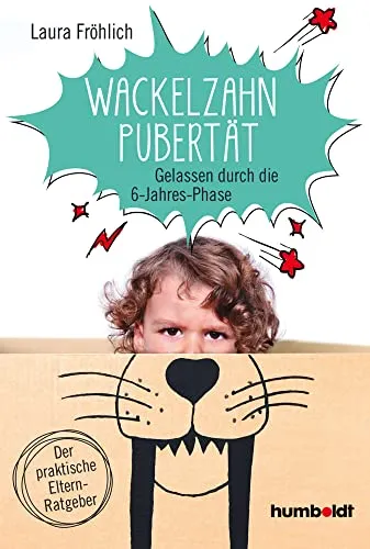 Wackelzahn-Pubertät: Gelassen durch die 6-Jahres-Phase - Praktischer Elternratgeber zur Wackelzahn-Pubertät, der wertvolle Tipps für eine entspannte Erziehung während dieser spannenden Phase bietet.