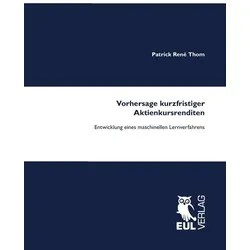 Vorhersage kurzfristiger Aktienkursrenditen von Patrick René Thom / Josef Eul Verlag GmbH / Taschenbuch