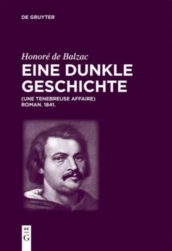 Honoré de Balzac, Eine dunkle Geschichte - Belletristik über die Verflechtungen von Strafrecht und Gesellschaft im 19. Jahrhundert, ein faszinierender Einblick in Balzacs Meisterwerk der Commedie humaine.