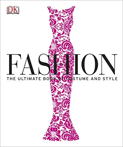 Fashion: The Ultimate Book of Costume and Style