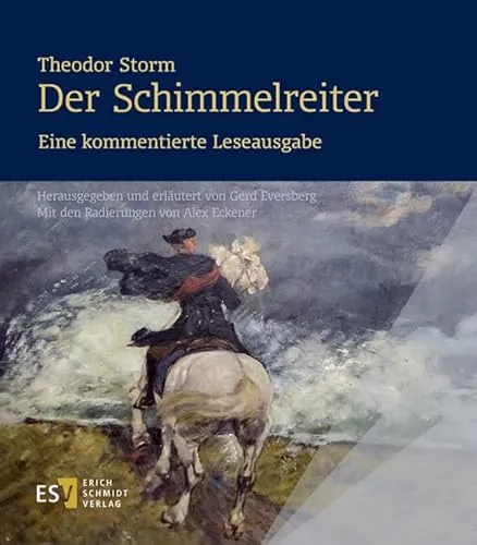 Der Schimmelreiter: Kommentierte Leseausgabe von Theodor Storm - Literarische Bewegungen & Epochen. Diese Ausgabe bietet umfassende Erläuterungen und beeindruckende Radierungen von Alex Eckener.