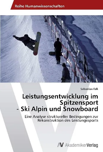 AV Leistungsentwicklung im Spitzensport - Ski Alpin und Snowboard - Fachbuch über Leistungsentwicklung im Ski Alpin und Snowboard, ideal für Trainer und Sportler, um optimale Trainingsmethoden zu verstehen.