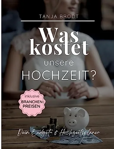 Was kostet unsere Hochzeit?: Der Budget- und Hochzeitsplaner - Hörbuch zur Budgetplanung für Hochzeiten, bietet wertvolle Tipps und Vorlagen für eine stressfreie Hochzeitsorganisation.