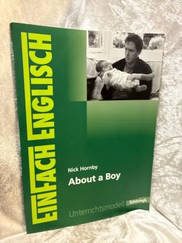 EinFach Englisch Unterrichtsmodelle: Nick Hornby - About a Boy - Unterrichtsvorbereitung mit praxisnahen Modellen und einer umfassenden Filmanalyse für effektiven Englischunterricht.