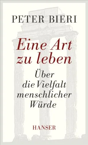 Eine Art zu leben: Über die Vielfalt menschlicher Würde - Fachbuch Ethik, beleuchtet die verschiedenen Facetten menschlicher Würde und fördert das Verständnis für Diversität.