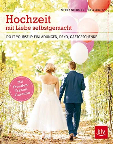 Hochzeit mit Liebe selbstgemacht: Do it yourself: Einladungen, Deko, Gastgeschenke