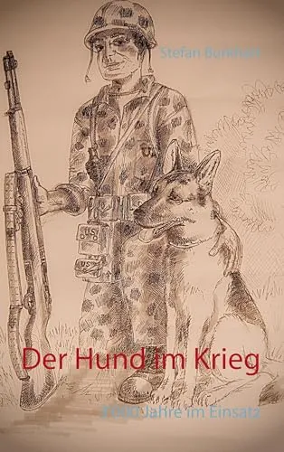 Der Hund im Krieg: 3'000 Jahre im Einsatz