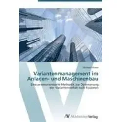 Variantenmanagement im Anlagen- und Maschinenbau Eine praxisorientierte Methodik zur Optimierung der Variantenvielfalt nach Fusionen